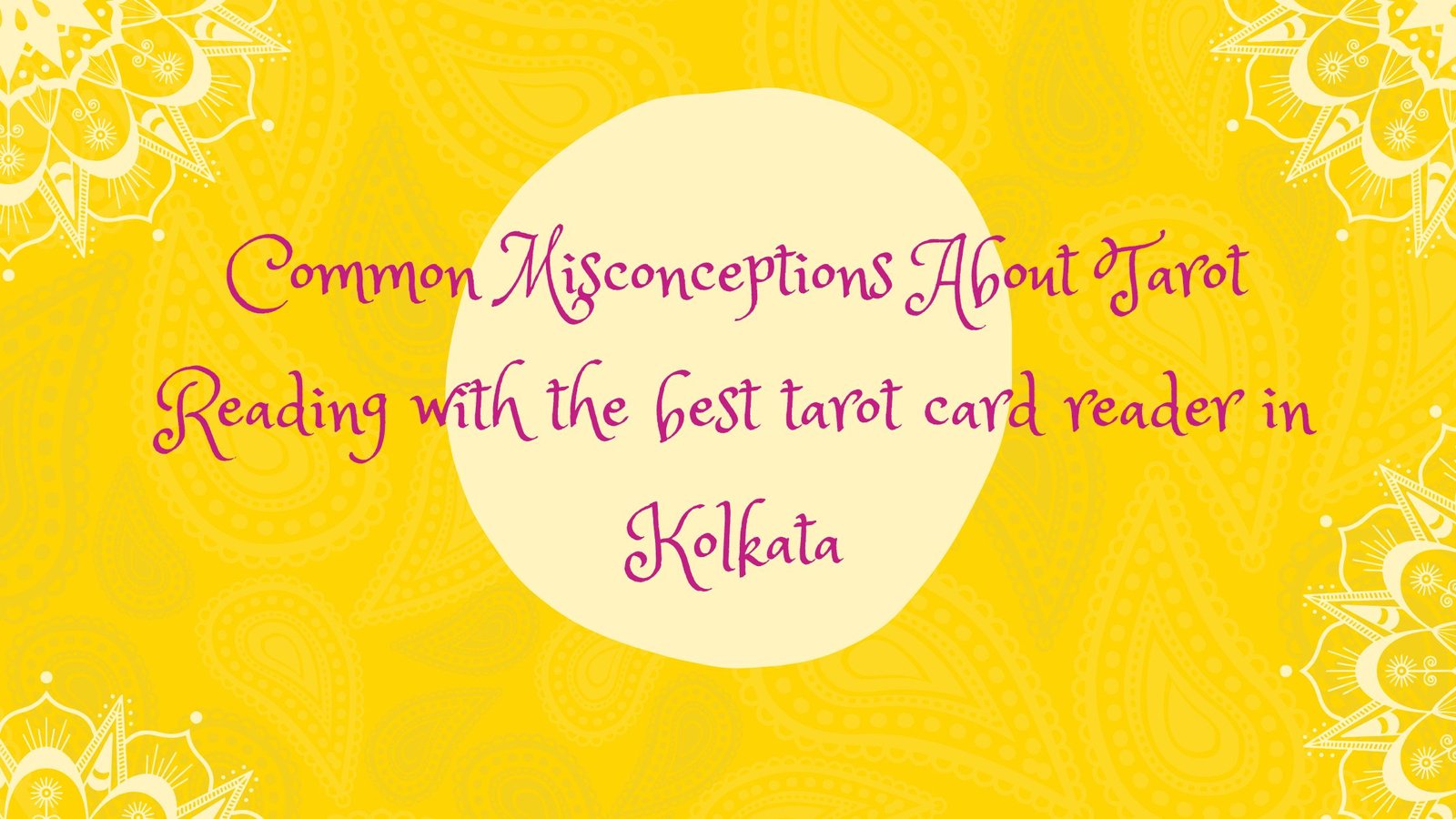 Clear your Misconceptions About Tarot Reading with the Best Tarot Card Reader in Kolkata